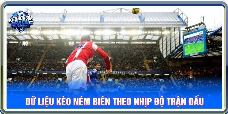 Dữ liệu kèo ném biên theo nhịp độ trận đấu