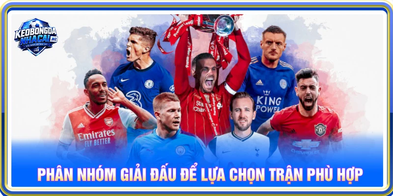 Phân nhóm giải đấu để lựa chọn trận phù hợp