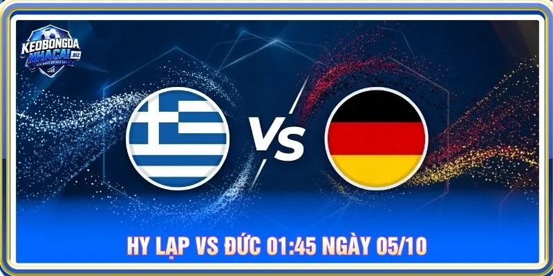 Soi kèo Hy Lạp vs Đức 01:45 ngày 05/10 - Nations League