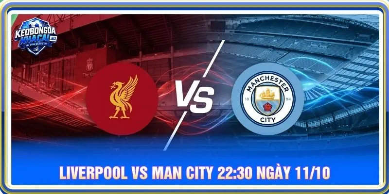 Soi kèo Liverpool vs Man City 22:30 ngày 11/10 - EPL